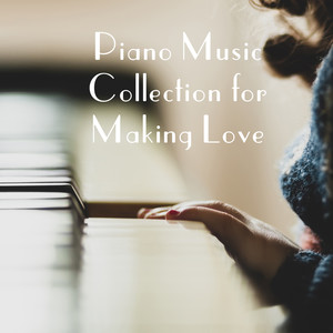 Piano Music Collection for M**ing L**e - Smooth Jazz S**uality, Red Wine, Relaxing Moments, Love Spells, Sensuality, Tongue Kissing, Erotic Massage, Karma Sutra, Burning Desire