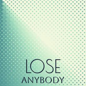 Lose Anybody