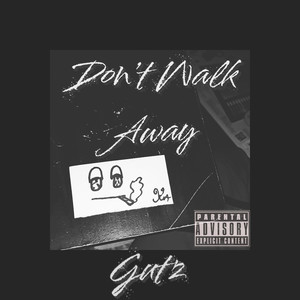 Dont Walk Away (Explicit)