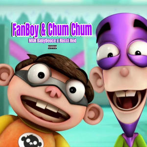 Fanboy & Chum Chum (feat. Rucci Red) [Explicit]