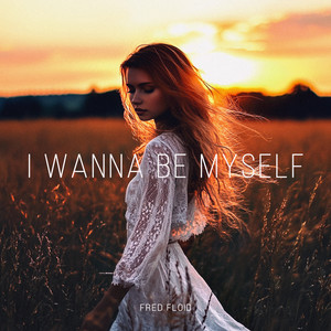 I Wanna Be Myself