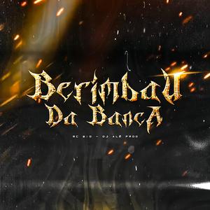 BERIMBAU DA BANCA (Explicit)