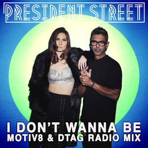 I DON'T WANNA BE - MOTIV8 & DTAG RADIO MIX