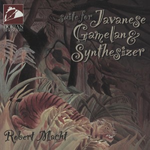 MACHT, R.: Suite for Javanese Gamelan and Synthesizer (Macht)