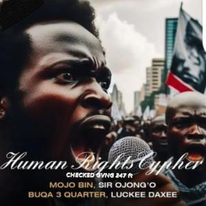 HUMAN RIGHTS CYPHER (feat. mojo bin, sir ojong"o, buqa 3 quarter &  luckee daxee)