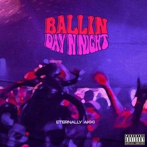 Ballin Day N Night (Explicit)