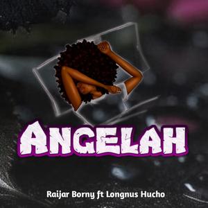 Angelah (feat. Longnus Huncho)