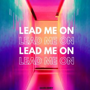 Lead me on