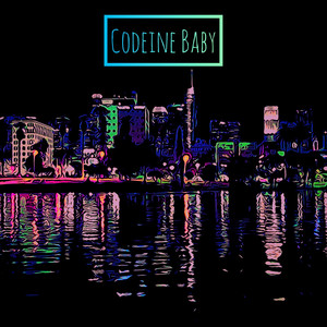 Codeine Baby (Explicit)