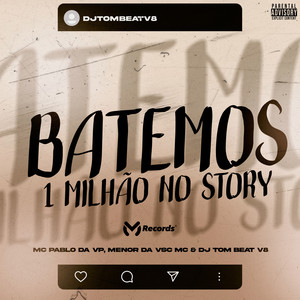 Batemos 1 Milhão No Story (Explicit)