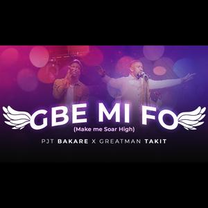 Gbe Mi Fo (feat. Greatman Takit)