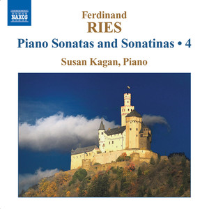 Ries, F.: Piano Sonatas and Sonatinas (Complete) , Vol. 4 (Kagan) - Op. 9, No. 1 and Op. 141