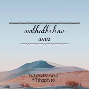 Umthathelenu Ma(feat. Tshepiso)
