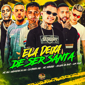 Ela Deixa de ser Santa (Explicit)