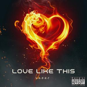 Love Like This (Explicit)