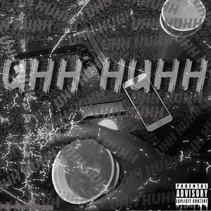 Uhh Huhh (Explicit)