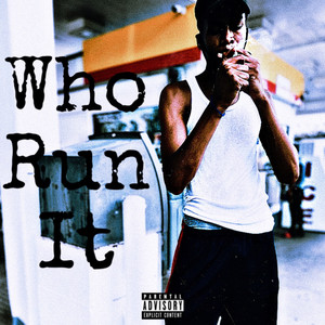 Who Run It (Explicit)