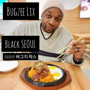 BLACK SEOUL ALBUM BY 버그지 릭스 (Explicit)