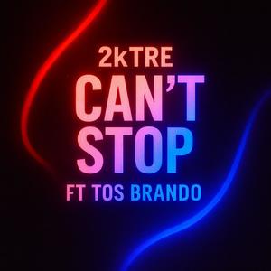 Can't Stop (feat. TOS Brando) (Explicit)