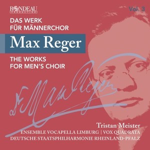 Max Reger: Das Werk für Männerchor Vol. 3 (Max Reger: The Works for Men's Choir, Vol. 3)