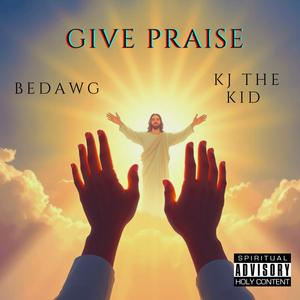 Give Praise (feat. Kj The Kid)