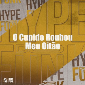 O Cupido Roubou Meu Oitão (Explicit)