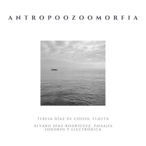 Antropozoomorfia (feat. Teresa Diaz de Cossio)