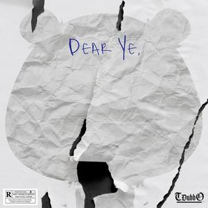 Dear Ye (feat. Gthesinger) [Explicit]