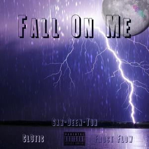 Fall On Me (feat. Cl3ctic, Gar-Deen-Yuh & Frost Flow) [Explicit]