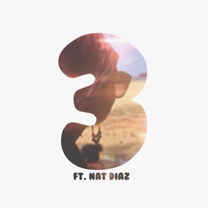 3(feat. Nat Diaz)