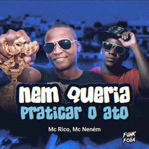 Nem Queria Praticar o Ato (Explicit)