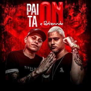 PAI TA ON E ROTEANDO (Explicit)