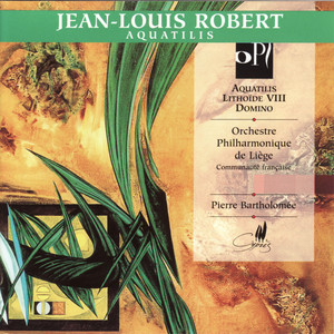 Jean-Louis Robert: Aquatilis, Lithoïde VIII, Domino