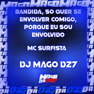BANDIDA SO QUER SE ENVOLVER COMIGO PORQUE EU SOU ENVOLVIDO (Explicit)