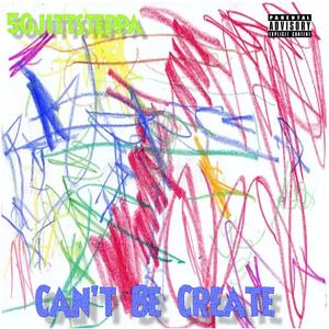 Can't Be Create (Explicit)