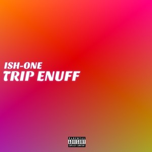 TRIP ENUFF (Explicit)