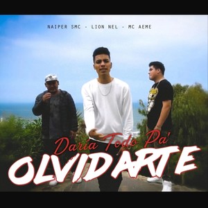 Daría Todo Pa' Olvidarte(feat. MC Aeme & Naiper Smc)