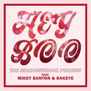 Hey Boo (feat. Mikey Banton & Dakeye)