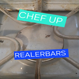 REALERBARS - Chef Up (Explicit)