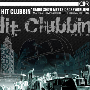 Hit Clubbing Radio Show meets Crossworlder (Continous Dj Mix)