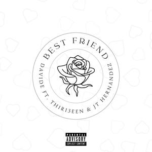 Best Friend (feat. JT Hernandez & Thirt33n) [Explicit]