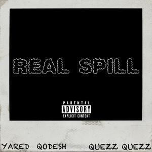 Real Spill (feat. Quezz Quezz) [Explicit]