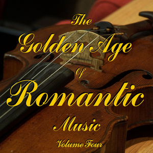 The Golden Age Of Romantic Music Vol 4
