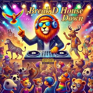 Break D House Down (Explicit)