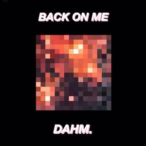 Back On Me (prod. Dahm.)