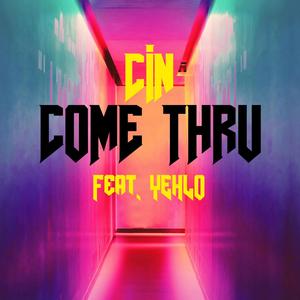 COME THRU (feat. YEHLO) [Explicit]