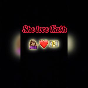 She Love Ka$h (Explicit)