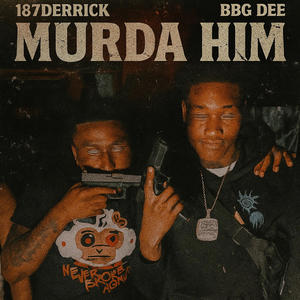 Murda Him (feat. BBG DEE) (Explicit)