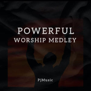 Powerful Worship Medley