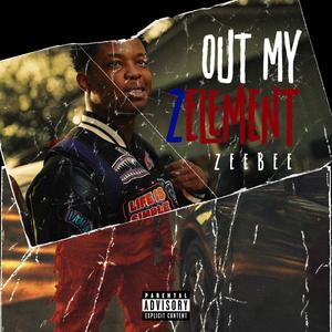 Out My Zelement (Explicit)